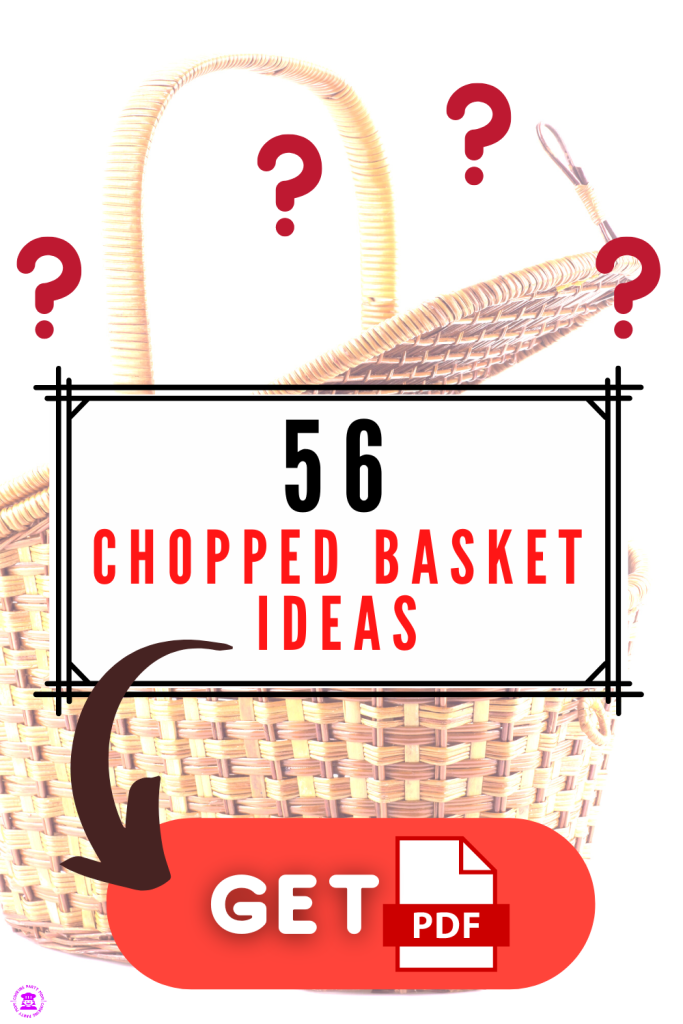 56 Best Chopped Basket Ideas for Kids Cooking Party Mom