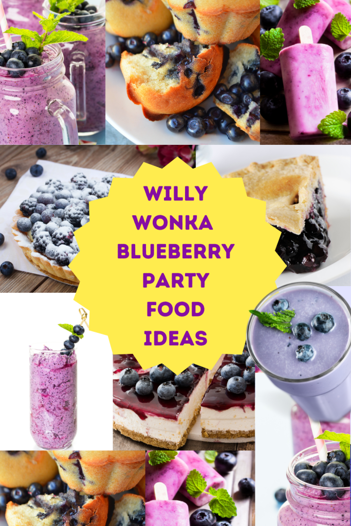 willy wonka blueberry food, willy wonka party ideas, willy wonka theme party,